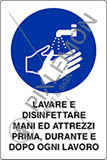 Cartello adesivo cm 30x20 lavare e disinfettare mani ed attrezzi prima, durante e dopo ogni lavoro