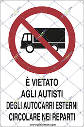 Cartello alluminio cm 30x20 e vietato agli autisti degli autocarri esterni circolare nei reparti