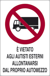 Cartello alluminio cm 30x20 e vietato agli autisti esterni di allontanarsi dal proprio automezzo
