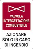 Cartello adesivo cm 18x12 valvola intercettazione combustibile azionare solo in caso di incendio