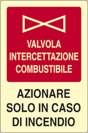 Cartello alluminio luminescente cm 21x16 valvola intercettazione combustibile azionare solo in caso di incendio