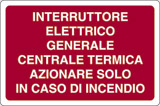 Cartello alluminio cm 30x20 interruttore elettrico generale centrale termica azionare solo in caso di incendio