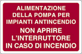 Cartello alluminio cm 18x12 alimentazione della pompa per impianti antincendio non aprire interruttore in caso di incendio