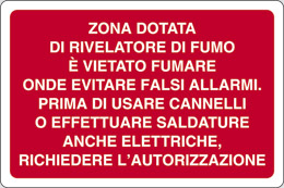 Cartello alluminio cm 30x20 zona dotata di rivelatore di fumo e vietato fumare onde evitare falsi allarmi prima di usare cannelli o effettuare saldature anche elettriche, richiedere autorizzazione