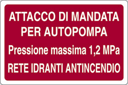 Cartello alluminio cm 30x20 attacco di mandata per autopompa pressione massima 1,2 mpa rete idranti antincendio