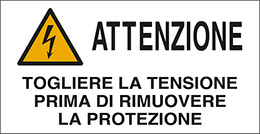 Cartello adesivo cm 16,5x8,5 attenzione togliere la tensione prima di rimuovere la protezione