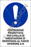 Cartello alluminio cm 30x20 costruzione progettata per livello di prestazione di resistenza al fuoco inferiore a iii