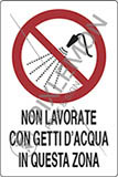 Cartello alluminio cm 30x20 non lavorate con getti dacqua in questa zona